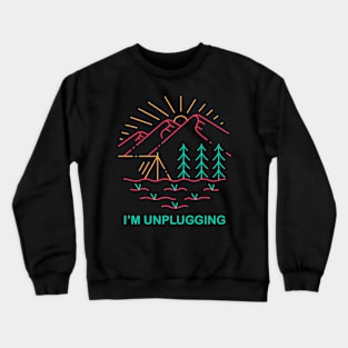 I'm Unplugging Crewneck Sweatshirt